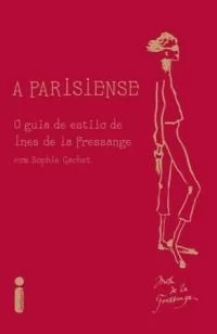 Livro Parisiense - o Guia de Estilo de Ines de La Fressange